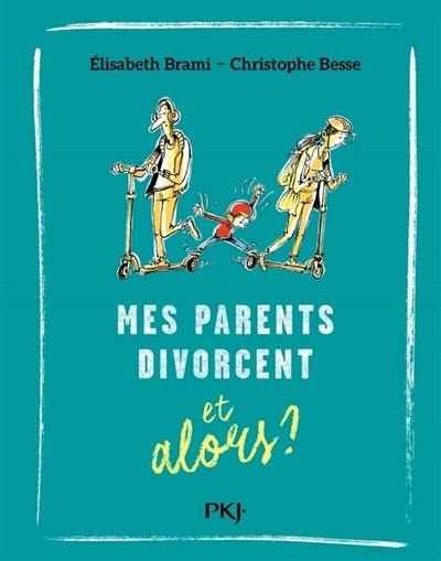 Mes parents divorcent, et alors ?