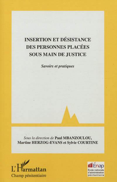 Insertion et désistance des personnes placées sous main de justice : savoirs et pratiques