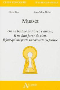 Musset : On ne badine pas avec l'amour, Il ne faut jurer de rien, Il faut qu'une porte soit ouverte ou fermée