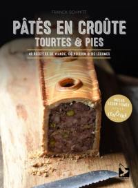 Pâtés en croûte, tourtes & pies : 40 recettes de viande, de poisson & de légumes