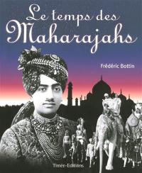 Le temps des Maharajahs