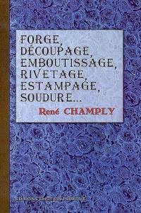 Forge, découpage, emboutissage, rivetage, estampage, soudure...