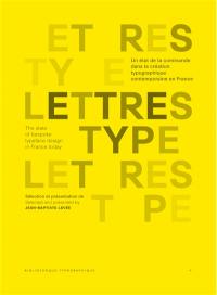 Lettres type : un état de la commande dans la création typographique contemporaine en France. Lettres type : the state of bespoke typeface design in France today