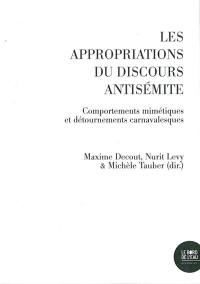 Les appropriations du discours antisémite : comportements mimétiques et détournements carnavalesques