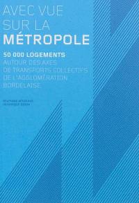 Avec vue sur la métropole : 50.000 logements autour des axes de transports collectifs de l'agglomération bordelaise