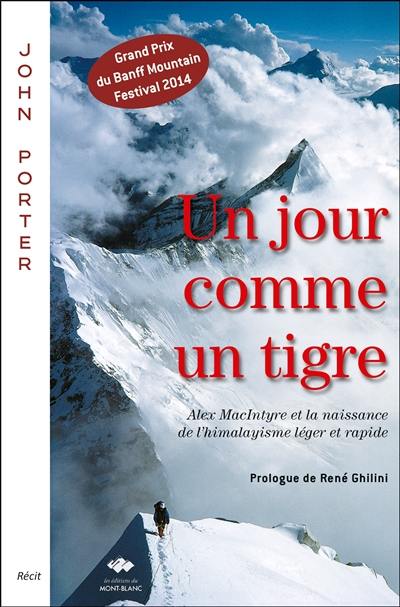 Un jour comme un tigre : Alex MacIntyre et la naissance de l'himalayisme léger et rapide