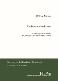 Un laboratorio di carte : il linguaggio della politica nel carteggio di Francesco Guicciardini