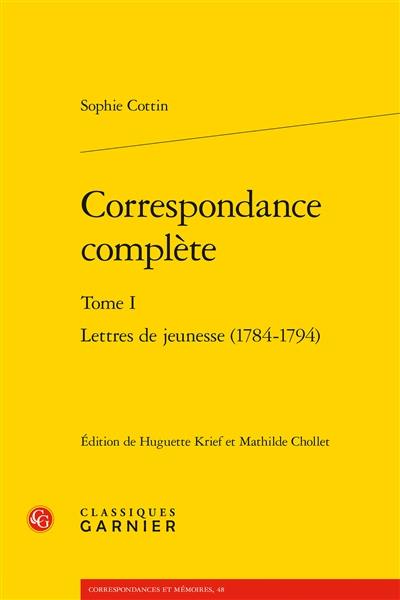 Correspondance complète. Vol. 1. Lettres de jeunesse (1784-1794)