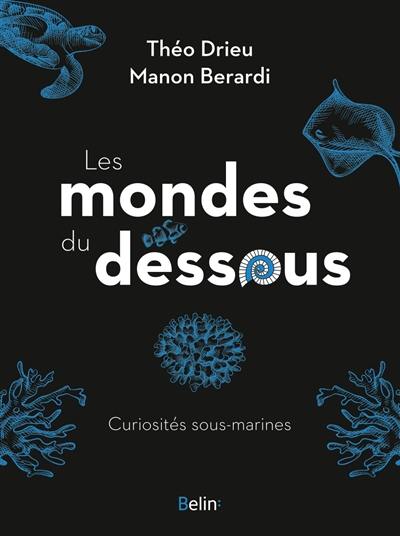 Les mondes du dessous : curiosités sous-marines