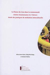 La Danse du Lion dans la communauté sinoise réunionnaise et à Taïwan : étude des pratiques de médiation interculturelle