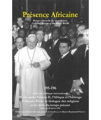 Présence africaine, n° 195-196. 50 ans après Vatican II : l'Afrique et l'héritage d'Alioune Diop, le dialogue des religions et les défis du temps présent : actes du colloque international, Dakar, 27, 28, 29 janvier 2016