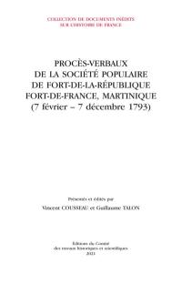 Procès-verbaux de la Société populaire de Fort-de-la-République Fort-de-France, Martinique (7 février-7 décembre 1793)