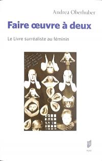 Faire oeuvre à deux : le livre surréaliste au féminin