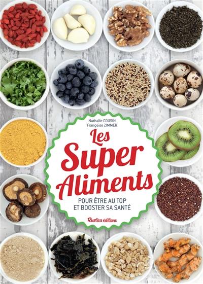 Les super aliments : pour être au top et booster sa santé