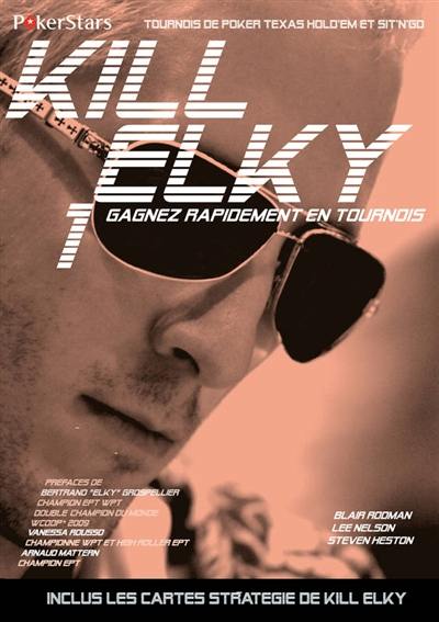 Kill Elky. Vol. 1. Gagnez rapidement en tournois : tournois de poker Texas hold'em et Sit'n'go