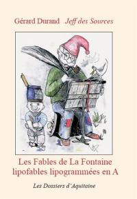 Les fables de La Fontaine : lipofables lipogrammées en A