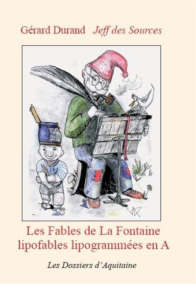 Les fables de La Fontaine : lipofables lipogrammées en A