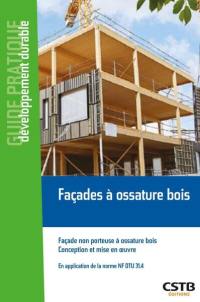 Façades à ossature bois : façade non porteuse à ossature bois, conception et mise en oeuvre, en application de la norme NF DTU 31.4