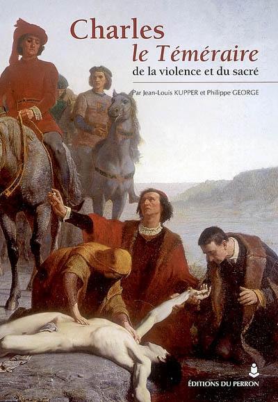 Charles le Téméraire, de la violence et du sacré