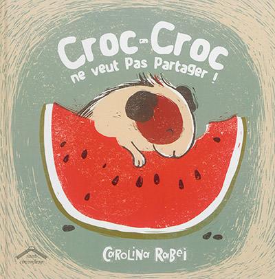 Croc-Croc ne veut pas partager !