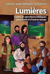 Lumières : contes et narrations bibliques pour Noël et d'autres temps