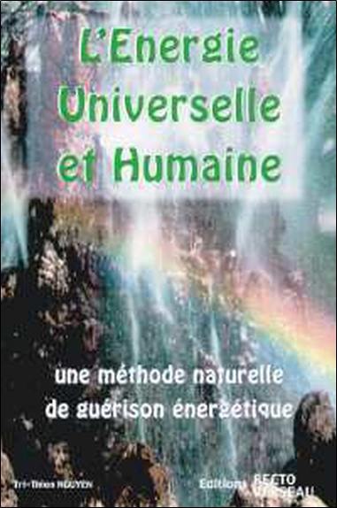 L'énergie universelle et humaine : une méthode naturelle de guérison énergétique