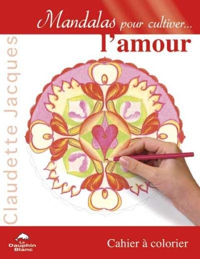 Mandalas pour cultiver... l'amour : cahier à colorier