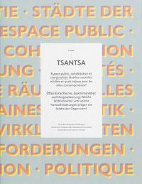 Tsantsa, n° 21. Espace public, cohabitation et marginalités : quelles nouvelles réalités et quels enjeux pour les villes contemporaines ?. Offentliche Räume, Zusammenleben und Marginalisierung : welche Wirklichkeiten und welche Herausforderungen prägen die Städte der Gegenwart ?