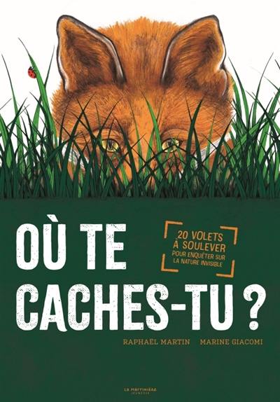 Où te caches-tu ? : 20 volets à soulever pour enquêter sur la nature invisible