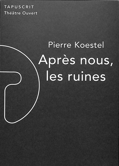 Après nous, les ruines