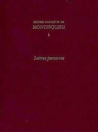 Oeuvres complètes de Montesquieu. Vol. 1. Lettres persanes