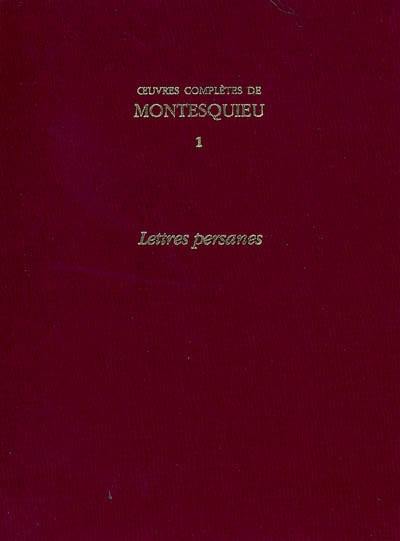 Oeuvres complètes de Montesquieu. Vol. 1. Lettres persanes