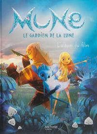 Mune, le gardien de la lune : l'album du film