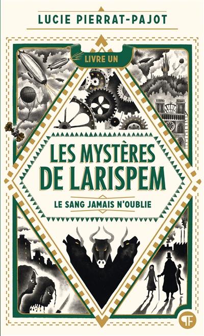 Les mystères de Larispem. Vol. 1. Le sang jamais n'oublie