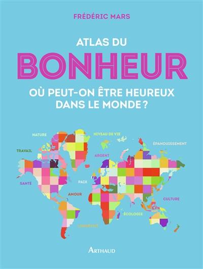 Atlas du bonheur : où peut-on être heureux dans le monde ?