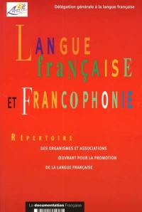 Langue française et francophonie : répertoire des organismes et associations oeuvrant pour la promotion de la langue française