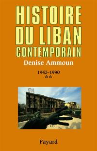 Histoire du Liban contemporain. Vol. 2. 1943-1990