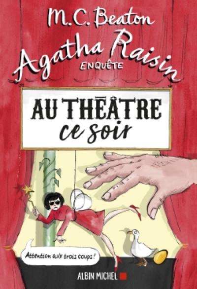 Agatha Raisin enquête. Vol. 25. Au théâtre ce soir