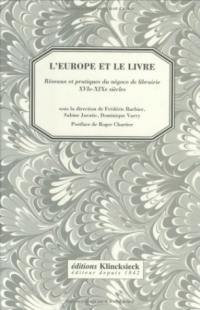 L'Europe et le livre : réseaux et pratiques du négoce de librairie XVIe-XIXe siècles