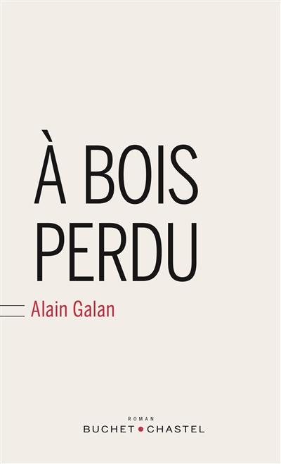 A bois perdu