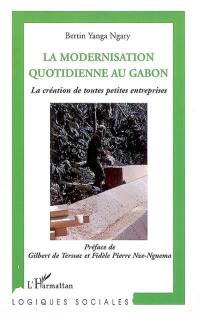 La modernisation quotidienne au Gabon : la création de toutes petites entreprises