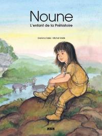 Noune : l'enfant de la Préhistoire