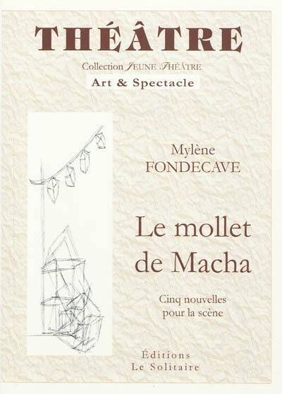 Le mollet de Macha : cinq nouvelles pour la scène