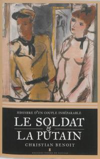 Le soldat et la putain : histoire d'un couple inséparable