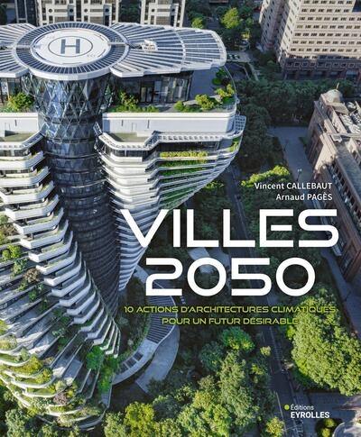 Villes 2050 : 10 actions d'architectures climatiques pour un futur désirable