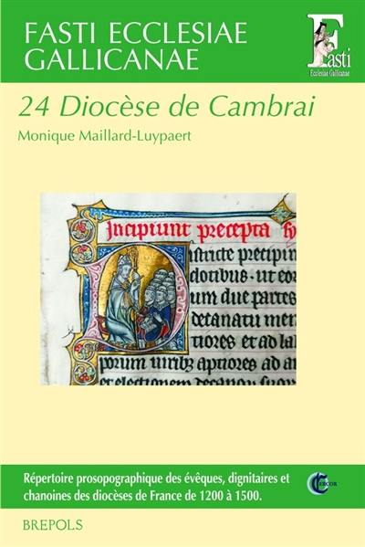 Fasti ecclesiae gallicanae : répertoire prosopographique des évêques, dignitaires et chanoines des diocèses de France de 1200 à 1500. Vol. 24. Diocèse de Cambrai