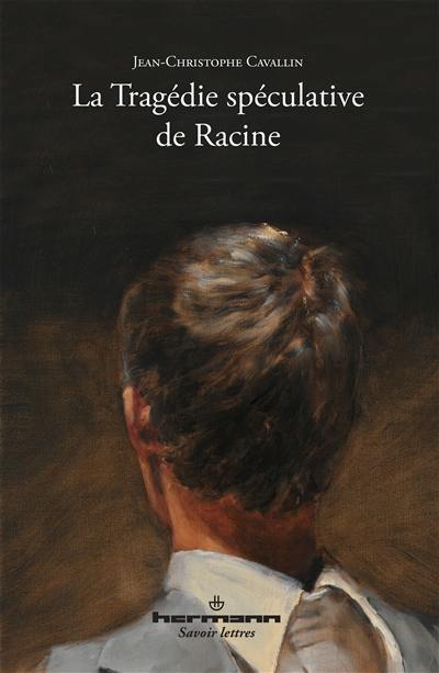 La tragédie spéculative de Racine