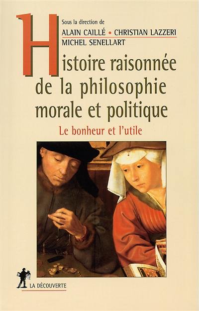 Histoire raisonnée de la philosophie morale et politique : le bonheur et l'utile