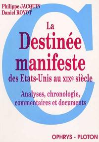 La Destinée manifeste des Etats-Unis au XIXe siècle : analyses, chronologie, commentaires et documents