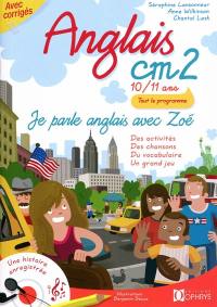 Je parle anglais avec Zoé, anglais CM2, 10-11 ans : des activités, des chansons, du vocabulaire, un grand jeu